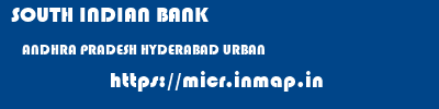 SOUTH INDIAN BANK  ANDHRA PRADESH HYDERABAD URBAN    micr code